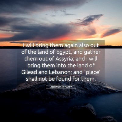 Picture 05 - Zechariah 10:10 ASV - I will bring them again also out of the land of - Bible Verse Picture