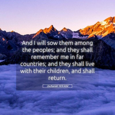 Picture 05 - Zechariah 10:9 ASV - And I will sow them among the peoples; and they - Bible Verse Picture