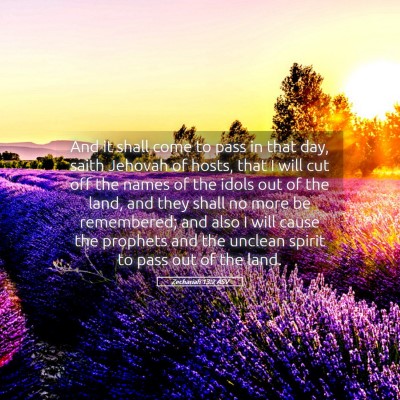 Picture 05 - Zechariah 13:2 ASV - And it shall come to pass in that day, saith - Bible Verse Picture