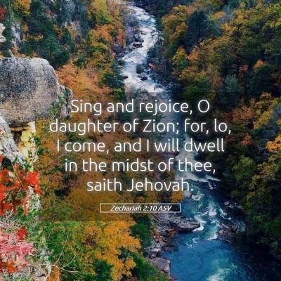 Picture 05 - Zechariah 2:10 ASV - Sing and rejoice, O daughter of Zion; for, lo, I - Bible Verse Picture