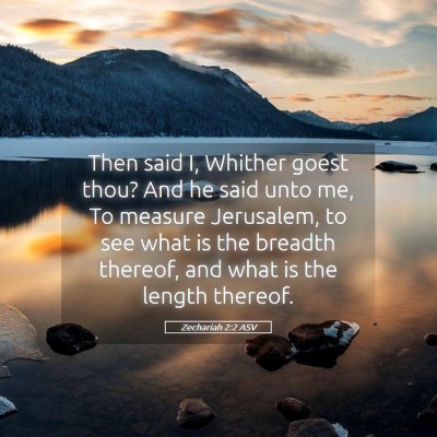 Picture 05 - Zechariah 2:2 ASV - Then said I, Whither goest thou? And he said unto - Bible Verse Picture