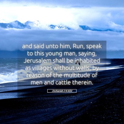 Picture 05 - Zechariah 2:4 ASV - and said unto him, Run, speak to this young man, - Bible Verse Picture