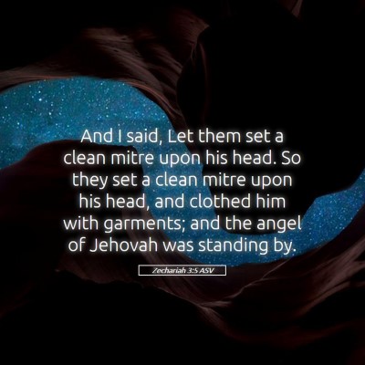 Picture 05 - Zechariah 3:5 ASV - And I said, Let them set a clean mitre upon his - Bible Verse Picture