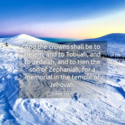 Picture 05 - Zechariah 6:14 ASV - And the crowns shall be to Helem, and to Tobijah, - Bible Verse Picture
