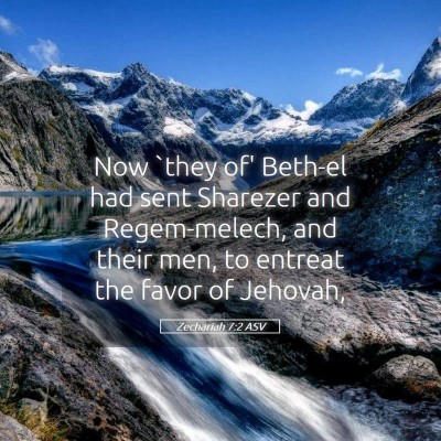 Picture 05 - Zechariah 7:2 ASV - Now `they of' Beth-el had sent Sharezer and - Bible Verse Picture