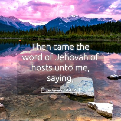 Picture 05 - Zechariah 7:4 ASV - Then came the word of Jehovah of hosts unto me, - Bible Verse Picture
