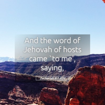 Picture 05 - Zechariah 8:1 ASV - And the word of Jehovah of hosts came `to me', - Bible Verse Picture