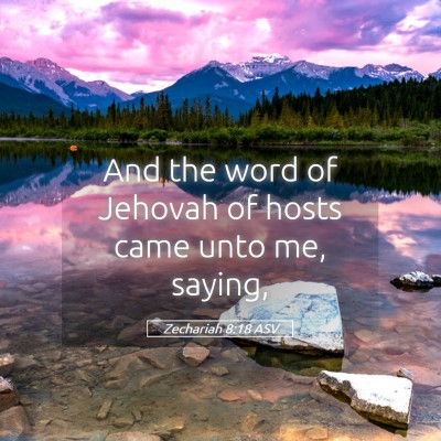 Picture 05 - Zechariah 8:18 ASV - And the word of Jehovah of hosts came unto me, - Bible Verse Picture