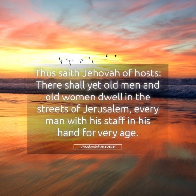 Picture 05 - Zechariah 8:4 ASV - Thus saith Jehovah of hosts: There shall yet old - Bible Verse Picture