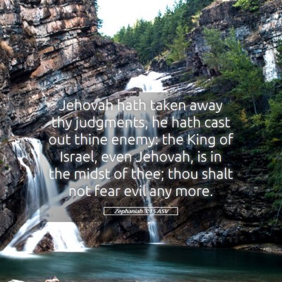 Picture 05 - Zephaniah 3:15 ASV - Jehovah hath taken away thy judgments, he hath - Bible Verse Picture