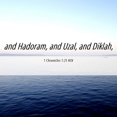 Picture 06 - 1 Chronicles 1:21 ASV - and Hadoram, and Uzal, and - Bible Verse Picture