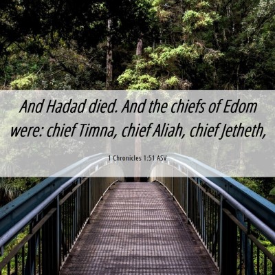 Picture 06 - 1 Chronicles 1:51 ASV - And Hadad died. And the chiefs of Edom were: - Bible Verse Picture