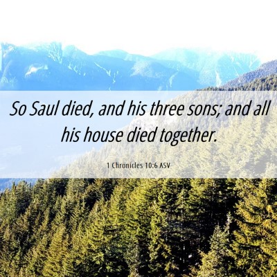 Picture 06 - 1 Chronicles 10:6 ASV - So Saul died, and his three sons; and all his - Bible Verse Picture