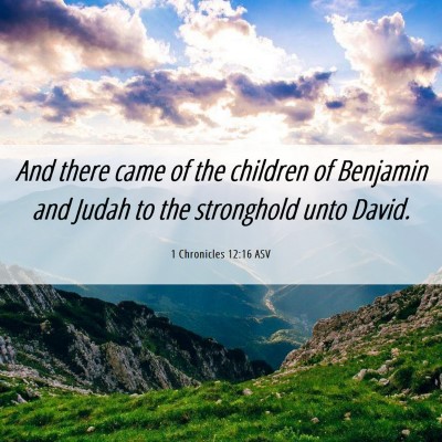 Picture 06 - 1 Chronicles 12:16 ASV - And there came of the children of Benjamin and - Bible Verse Picture