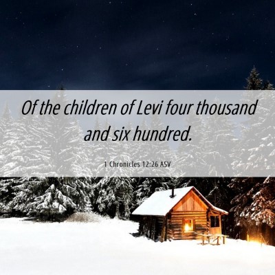 Picture 06 - 1 Chronicles 12:26 ASV - Of the children of Levi four thousand and six - Bible Verse Picture