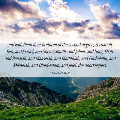 Picture 06 - 1 Chronicles 15:18 ASV - and with them their brethren of the second - Bible Verse Picture