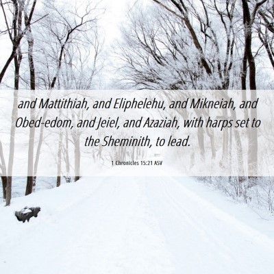 Picture 06 - 1 Chronicles 15:21 ASV - and Mattithiah, and Eliphelehu, and Mikneiah, and - Bible Verse Picture