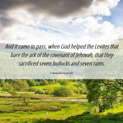 Picture 06 - 1 Chronicles 15:26 ASV - And it came to pass, when God helped the Levites - Bible Verse Picture