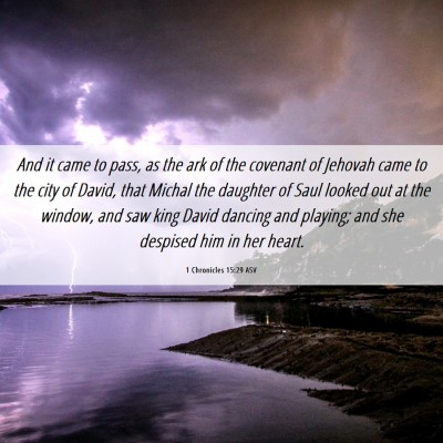 Picture 06 - 1 Chronicles 15:29 ASV - And it came to pass, as the ark of the covenant - Bible Verse Picture