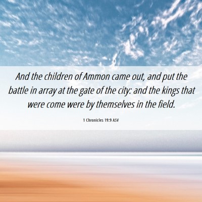 Picture 06 - 1 Chronicles 19:9 ASV - And the children of Ammon came out, and put the - Bible Verse Picture