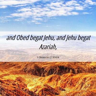 Picture 06 - 1 Chronicles 2:38 ASV - and Obed begat Jehu, and Jehu begat - Bible Verse Picture