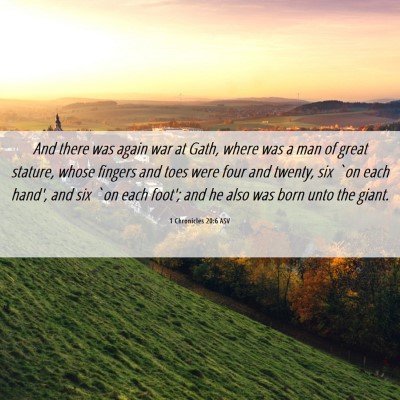 Picture 06 - 1 Chronicles 20:6 ASV - And there was again war at Gath, where was a man - Bible Verse Picture