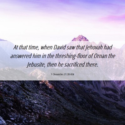 Picture 06 - 1 Chronicles 21:28 ASV - At that time, when David saw that Jehovah had - Bible Verse Picture