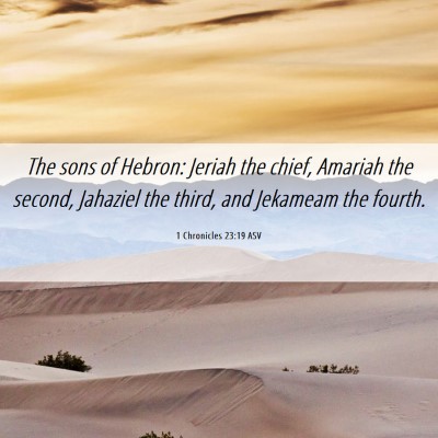 Picture 06 - 1 Chronicles 23:19 ASV - The sons of Hebron: Jeriah the chief, Amariah the - Bible Verse Picture
