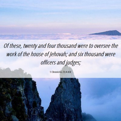 Picture 06 - 1 Chronicles 23:4 ASV - Of these, twenty and four thousand were to - Bible Verse Picture