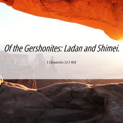 Picture 06 - 1 Chronicles 23:7 ASV - Of the Gershonites: Ladan and - Bible Verse Picture
