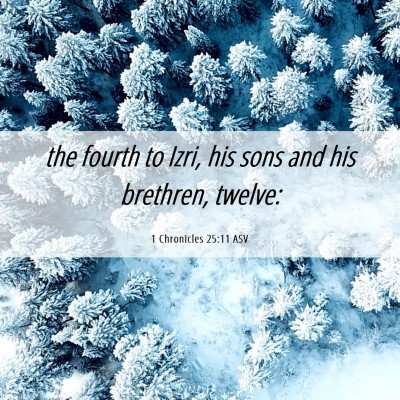 Picture 06 - 1 Chronicles 25:11 ASV - the fourth to Izri, his sons and his brethren, - Bible Verse Picture