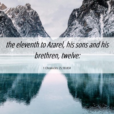 Picture 06 - 1 Chronicles 25:18 ASV - the eleventh to Azarel, his sons and his - Bible Verse Picture
