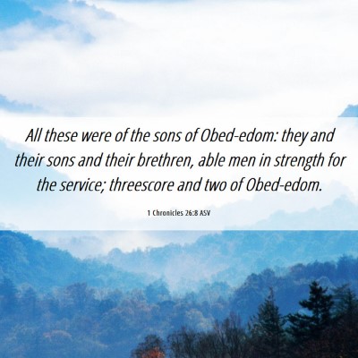Picture 06 - 1 Chronicles 26:8 ASV - All these were of the sons of Obed-edom: they and - Bible Verse Picture