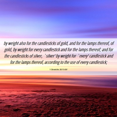 Picture 06 - 1 Chronicles 28:15 ASV - by weight also for the candlesticks of gold, and - Bible Verse Picture
