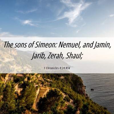 Picture 06 - 1 Chronicles 4:24 ASV - The sons of Simeon: Nemuel, and Jamin, Jarib, - Bible Verse Picture
