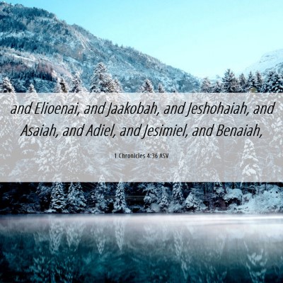 Picture 06 - 1 Chronicles 4:36 ASV - and Elioenai, and Jaakobah, and Jeshohaiah, and - Bible Verse Picture