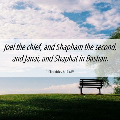 Picture 06 - 1 Chronicles 5:12 ASV - Joel the chief, and Shapham the second, and - Bible Verse Picture