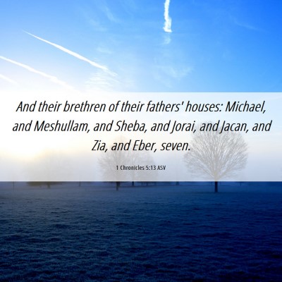 Picture 06 - 1 Chronicles 5:13 ASV - And their brethren of their fathers' houses: - Bible Verse Picture