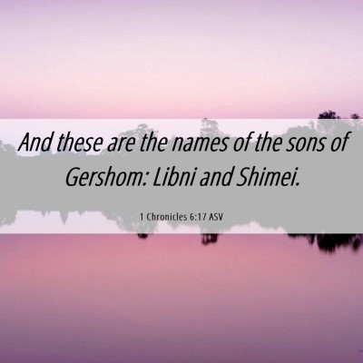 Picture 06 - 1 Chronicles 6:17 ASV - And these are the names of the sons of Gershom: - Bible Verse Picture