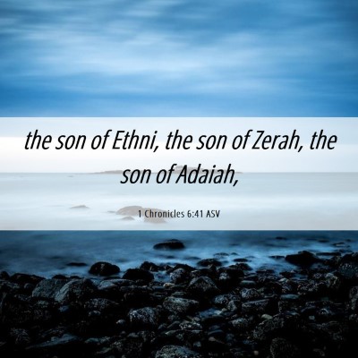 Picture 06 - 1 Chronicles 6:41 ASV - the son of Ethni, the son of Zerah, the son of - Bible Verse Picture