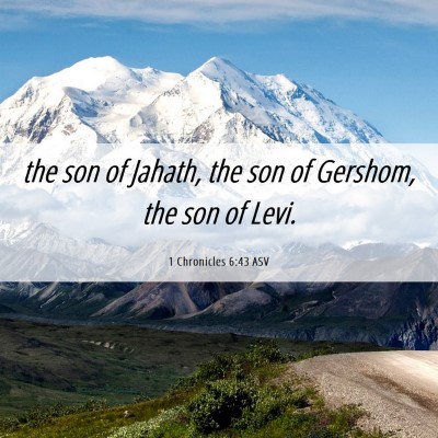 Picture 06 - 1 Chronicles 6:43 ASV - the son of Jahath, the son of Gershom, the son of - Bible Verse Picture