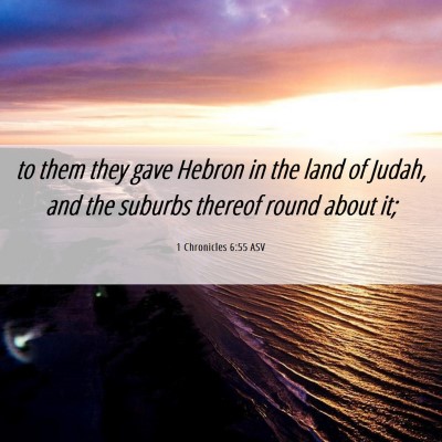 Picture 06 - 1 Chronicles 6:55 ASV - to them they gave Hebron in the land of Judah, - Bible Verse Picture