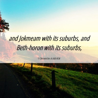 Picture 06 - 1 Chronicles 6:68 ASV - and Jokmeam with its suburbs, and Beth-horon with - Bible Verse Picture