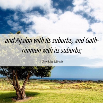Picture 06 - 1 Chronicles 6:69 ASV - and Aijalon with its suburbs, and Gath-rimmon - Bible Verse Picture