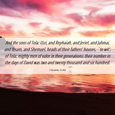 Picture 06 - 1 Chronicles 7:2 ASV - And the sons of Tola: Uzzi, and Rephaiah, and - Bible Verse Picture