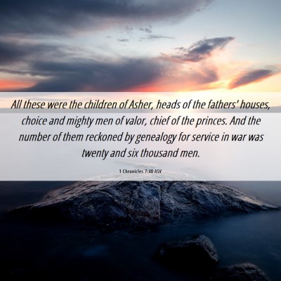 Picture 06 - 1 Chronicles 7:40 ASV - All these were the children of Asher, heads of - Bible Verse Picture