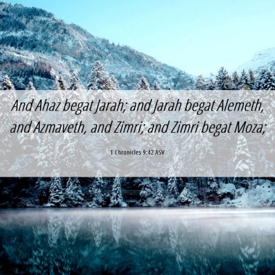 Picture 06 - 1 Chronicles 9:42 ASV - And Ahaz begat Jarah; and Jarah begat Alemeth, - Bible Verse Picture