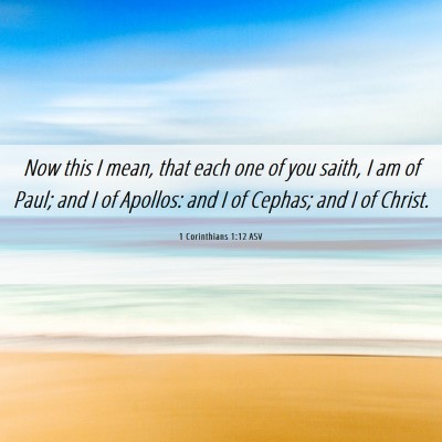 Picture 06 - 1 Corinthians 1:12 ASV - Now this I mean, that each one of you saith, I am - Bible Verse Picture