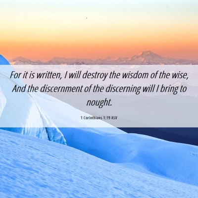 Picture 06 - 1 Corinthians 1:19 ASV - For it is written, I will destroy the wisdom of - Bible Verse Picture