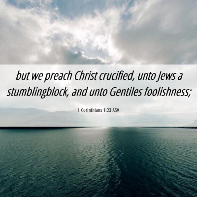 Picture 06 - 1 Corinthians 1:23 ASV - but we preach Christ crucified, unto Jews a - Bible Verse Picture